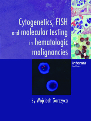 cover image of Cytogenetics, FISH and Molecular Testing in Hematologic Malignancies